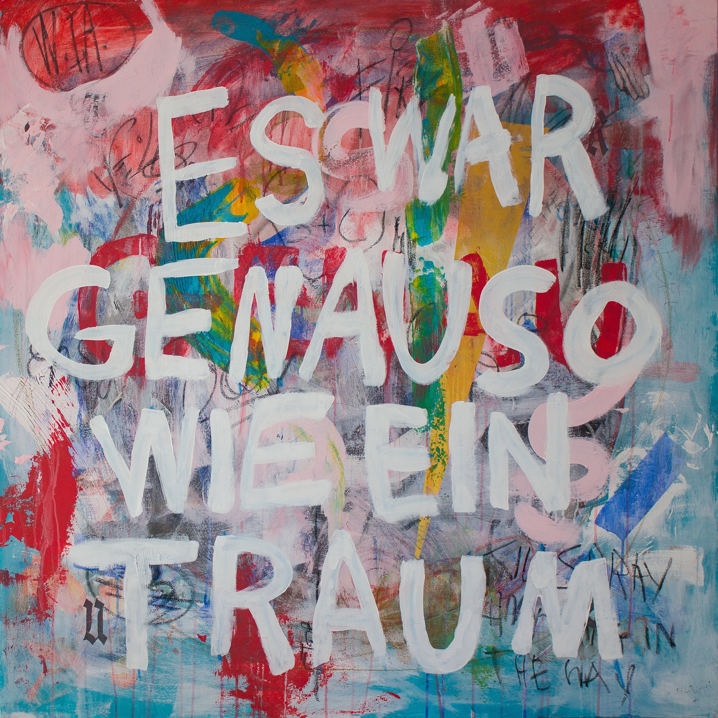 Es war genauso wie ein Traum Acrylic, graphite, oil pastel on canvas 122 x 122 cm